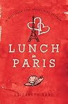Lunch in Paris: A Delicious Love Story, with Recipes