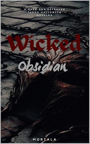 Wicked Obsidian : A dark and depraved taboo Halloween novella (Kindle Edition)