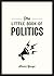 The Little Book of Politics: A Pocket Guide to Parties, Power and Participation