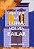 Deja Que La Luna Nos Vea Bailar (Spanish Edition)