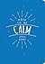 How to Be Calm
