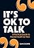 It's OK to Talk: A Practical Guide to Mental Health for Men