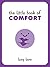 The Little Book of Comfort:...