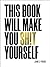 This Book Will Make You Sh!...