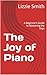 The Joy of Piano by Lizzie Smith
