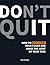 Don't Quit: How to Kick-Start Your Plans and Make the Most of Your Time