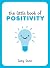 The Little Book of Positivi...