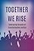 Together We Rise: Embracing...
