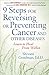 9 Steps for Reversing or Preventing Cancer and Other Diseases: Learn to Heal From Within