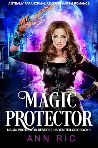 Magic Protector – A Steamy Paranormal Reverse Harem Romance (Magic Protector Reverse Harem Trilogy Book 1)