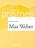 Max Weber - Les textes essentiels (Prismes t. 6) by Florence Weber