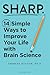 Sharp: 14 Simple Ways to Improve Your Life with Brain Science