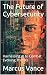The Future of Cybersecurity by Marcus Vance