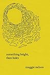Book cover for Something Bright, Then Holes: Poems