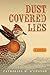 Dust-Covered Lies by Catherine O'Connor Dust-Covered Lies by Catherine O'Connor