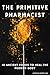 The Primitive Pharmacist by Jennifer  Lane