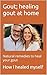 Gout; healing gout at home:...