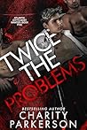 Twice the Problems