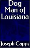 Dog Man of Louisiana