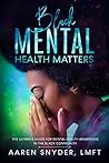 Book cover for Black Mental Health Matters: The Ultimate Guide for Mental Health Awareness in the Black Community.