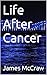 Life After Cancer by James McCraw
