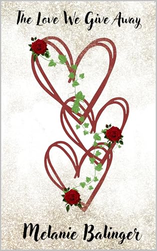 The Love We Give Away (Journey of Three Hearts Book 1)