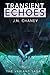 Transient Echoes by J.N. Chaney Transient Echoes by J.N. Chaney