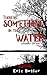 There's Something in the Water Expanded Edition: An Extreme Cryptid Tale