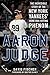Aaron Judge: The Incredible Story of the New York Yankees' Home Run–Hitting Phenom