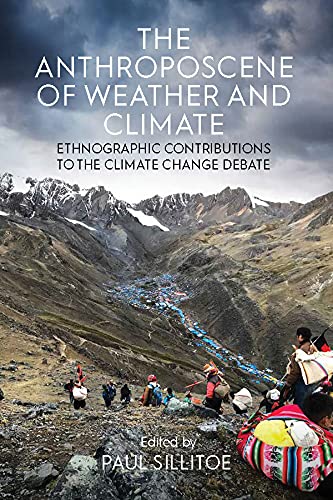 The Anthroposcene of Weather and Climate: Ethnographic Contributions to the Climate Change Debate (Kindle Edition)