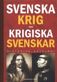 Svenska krig och krigiska svenskar: Historisk antologi (Swedish Edition)