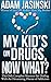 My Kid's on Drugs. Now What...
