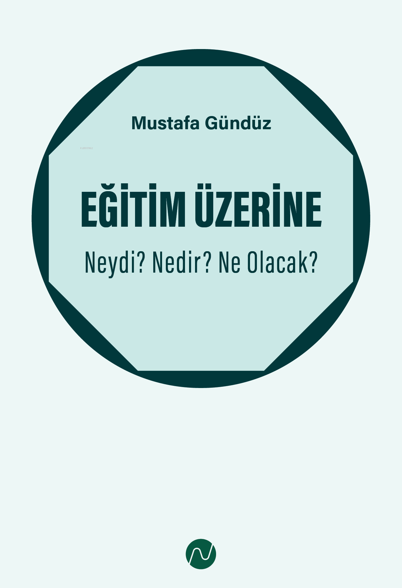 Eğitim Üzerine: Neydi? Nedir? Ne Olacak? (Paperback)