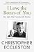 I Love the Bones of You: My Father And The Making Of Me