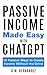 Passive Income Made Easy With ChatGPT by G.W. Hernandez