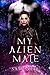 My Alien Mate (My Alien Ser...