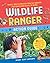 Wildlife Ranger Action Guide: Track, Spot & Provide Healthy Habitat for Creatures Close to Home