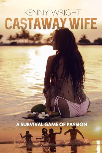 Castaway Wife: A Survival Game of Passion (Kindle Edition)