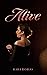 Alive by Kara Dobias Alive by Kara Dobias