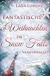 Fantastische Weihnachten in Snow Falls by Lara Lorenz