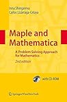 Maple and Mathematica. A Problem Solving Approach for Mathematics Maple and Mathematica. A Problem Solving Approach for Mathematics