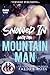 Snowed In with the Mountain Man by Faedra Rose