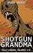 Shotgun Grandma: Fully Load...