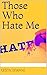 Those Who Hate Me
