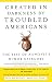 Created in Darkness by Troubled Americans by Dave Eggers Created in Darkness by Troubled Americans by Dave Eggers