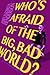 Who's Afraid of the Big, Ba...
