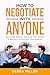 How To Negotiate With Anyone by Debra Miller