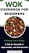 WOK COOKBOOK FOR BEGINNERS ...