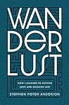 Wanderlust: How I Learned to Rethink Love and Unlearn Lust.