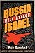 Russia Will Attack Israel: A "for the Thinking Mind" Publication